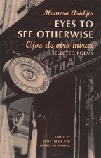 Ojos de Otro Mira = Eyes to See Otherwise