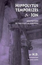 Hippolytus Temporizes & Ion: Adaptations of Two Plays by Euripides