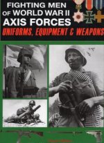 Fighting Men of World War II: Uniforms, Equipment and Weapons