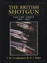 The British Shotgun, Volume Three: 1891-2011
