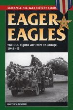 Eager Eagles: The Us Eighth Air Force in Europe, 1941-43