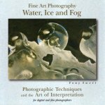 Fine Art Photography, Water, Ice and Fog