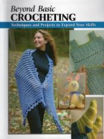 Beyond Basic Crocheting: Techniques and Tools to Expand Your Abilities