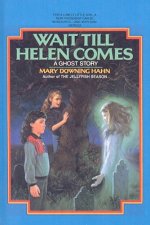 Wait Till Helen Comes: A Ghost Story