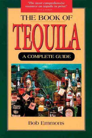 The Book of Tequila: A Complete Guide