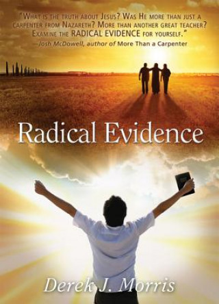 Radical Evidence: Compelling Testimonies about Jesus from Transformed Witnesses