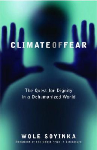Climate of Fear: The Quest for Dignity in a Dehumanized World