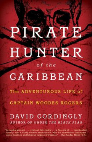 Pirate Hunter of the Caribbean:: The Adventurous Life of Captain Woodes Rogers