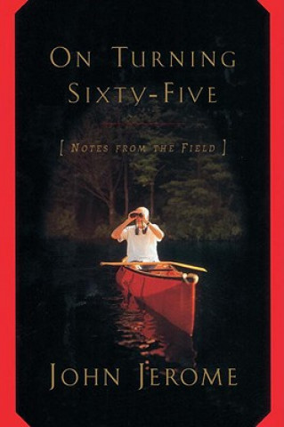 On Turning Sixty-Five: Notes from the Field