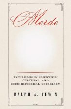 Merde: Excursions in Scientific, Cultural, and Socio-Historical Coprology