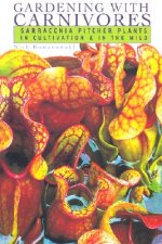 Gardening with Carnivores: Sarracenia Pitcher Plants in Cultivation & in the Wild