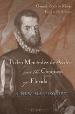 Pedro Menendez de Aviles and the Conquest of Florida