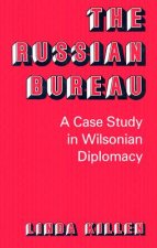 The Russian Bureau: A Case Study in Wilsonian Diplomacy