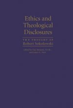 Ethics and Theological Disclosures: The Thought of Robert Sokolowski