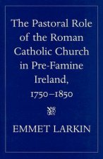 The Pastoral Role of the Roman Catholic Church in Pre-Famine Ireland, 1750-1850