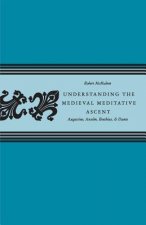 Understanding the Medieval Meditative Ascent: Augustine, Anselm, Boethius, & Dante
