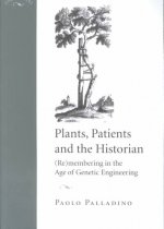 Plants, Patients, and the Historian: Remembering in the Age of Genetic Engineering