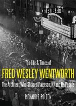 Life and Times of Fred Wesley Wentworth