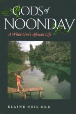 Gods of Noonday: A White Girl's African Life a White Girl's African Life