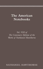 Centenary Ed Works Nathaniel Hawthorne: Vol. VIII, the American Notebooks