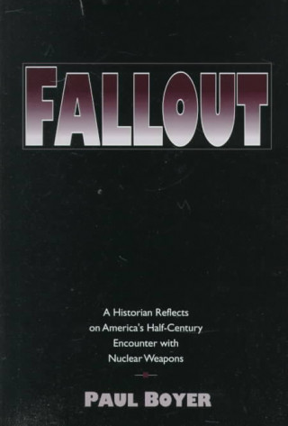 Fallout: A Historian Reflects on America's Half-C