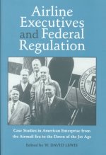 Airline Executives Federal Regulation: Case Studies in American Enterprise from