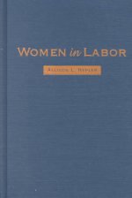 Women in Labor: Mothers, Medicine, and Occupational Health in the United States, 1890-1980