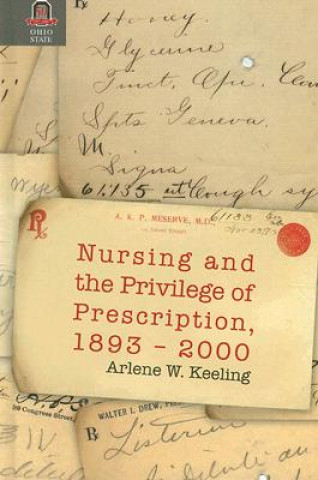 Nursing and the Privilege of Prescription: 1893-2000