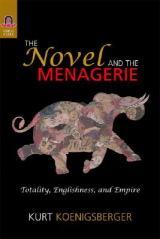 The Novel and the Menagerie: Totality, Englishness, and Empire