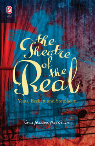 The Theatre of the Real: Yeats, Beckett, and Sondheim