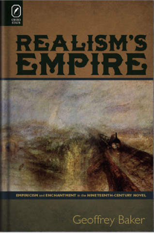 Realism's Empire: Empiricism and Enchantment in the Nineteenth-Century Novel