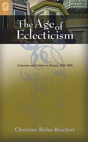 The Age of Eclecticism: Literature and Culture in Britain, 1815-1885