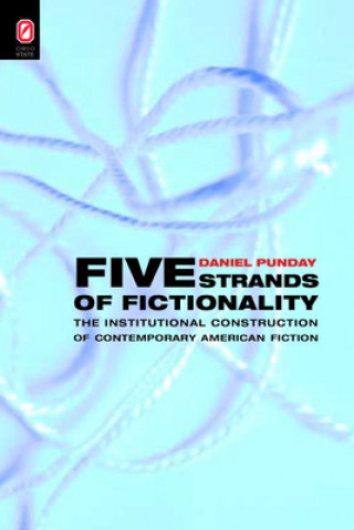 Five Strands of Fictionality: The Institutional Construction of Contemporary American Writing