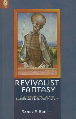 Revivalist Fantasy: Alliterative Verse and Nationalist Literary History