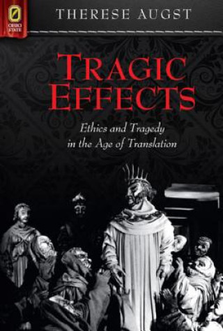 Tragic Effects: Ethics and Tragedy in the Age of Translation