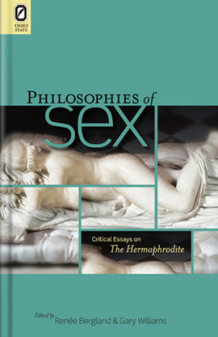 Philosophies of Sex: Critical Essays on the Hermaphrodite