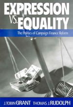 Expression vs. Equality: Politics of Campaign Finance Reform