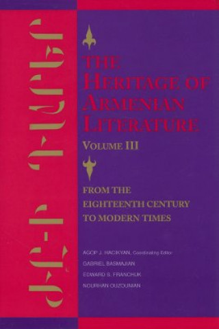 The Heritage of Armenian Literature: From the Eighteenth Century to Modern Times