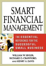 Smart Financial Management: The Essential Reference for the Successful Small Business