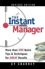 The Instant Manager: More Than 100 Quick Tips and Techniques for Great Results