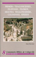Comentario Biblico de Collegeville: Primera Thesalonicenses, Filipenses, Filemon, Segunda Tesalonicenses, Colosenses, Efesios = First Thessalonians, P