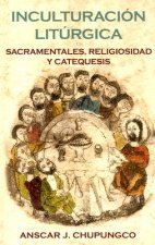 Inculturacion Liturgica: Sacramentales, Religiosidad y Catequesis