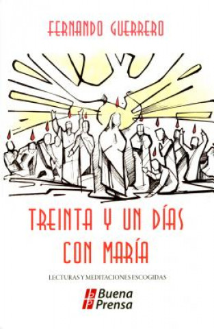 31 Dias Con Maria: Lecturas y Meditaciones Escogidas = 31 Days with Mary