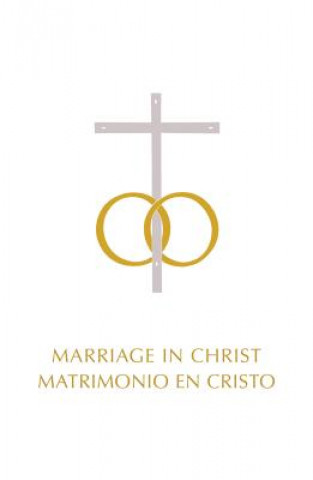 Marriage in Christ/Matrimonio del Cristo: Bilingual Edition/ Edicion Bilingue