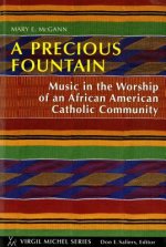 A Precious Fountain: Music in the Worship of an African American Catholic Community