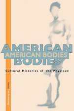 American Bodies: Cultural Histories of the Physique