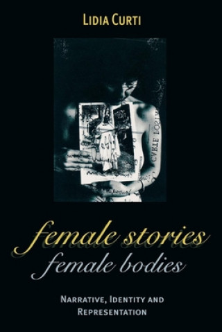 Female Stories, Female Bodies: Narrative, Identity and Representation