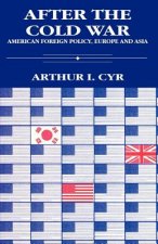 After the Cold War: American Foreign Policy in Europe and Asia