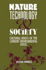 Nature, Technology, and Society: Cultural Roots of the Current Environmental Crisis