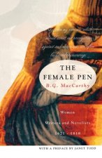 The Female Pen: Women Writer's and Novelists, 1621-1818